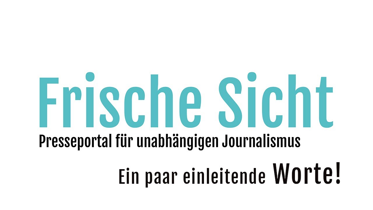 "FRISCHE SICHT" ein Presseportal für unabhängigen Journalismus