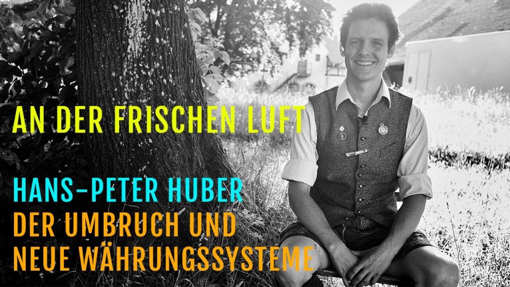 An der frischen Luft: Hans-Peter Huber "Der Umbruch und neue Währungssysteme"